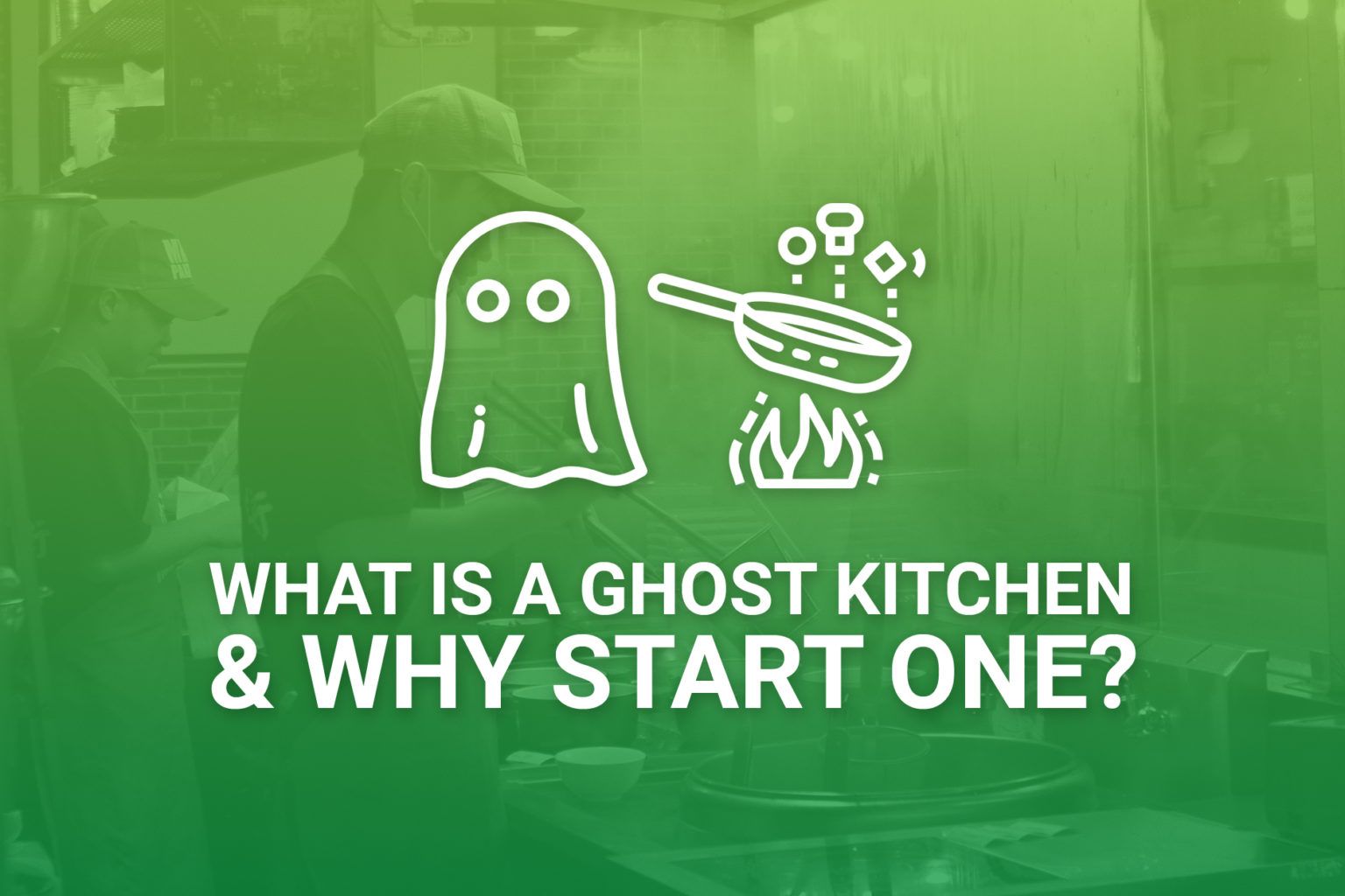 what-is-a-ghost-kitchen-and-why-should-i-start-one