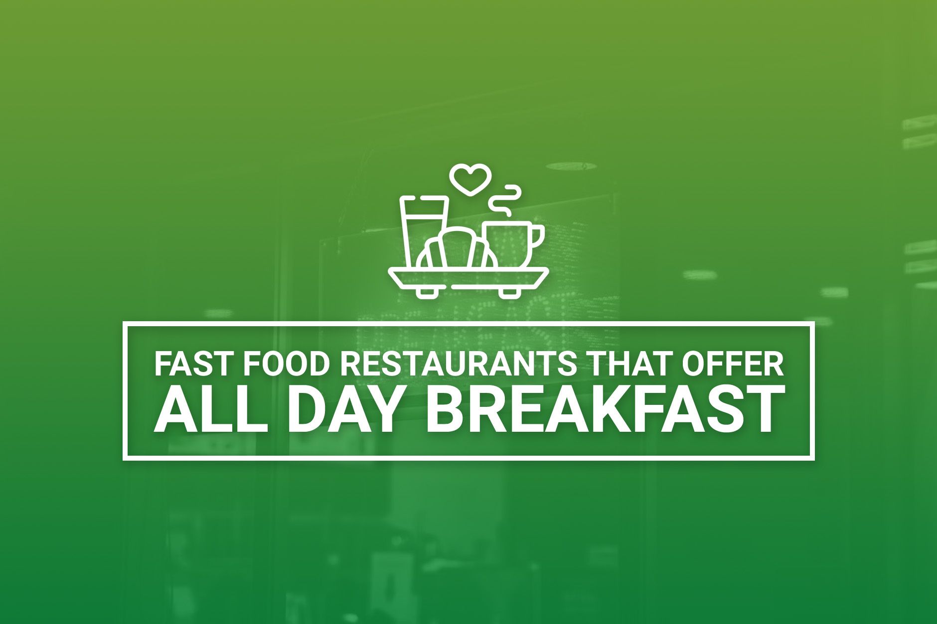 Fast Food Restaurants That Offer All Day Breakfast